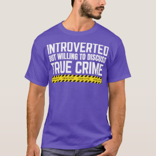 Camiseta Crimes Verdadeiros Introduzidos Mas Dispostos A Di