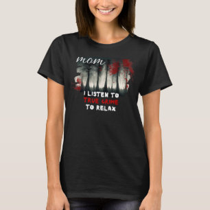 Camiseta Crimes Verdadeiros Mãe Para Relaxar A Atividade Cr
