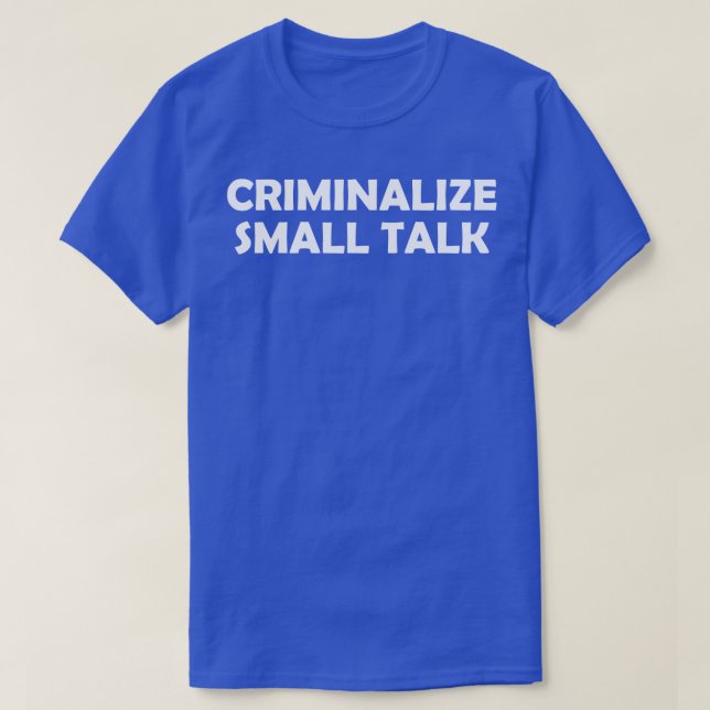 Camiseta Criminalizar pequenas conversas (Frente do Design)