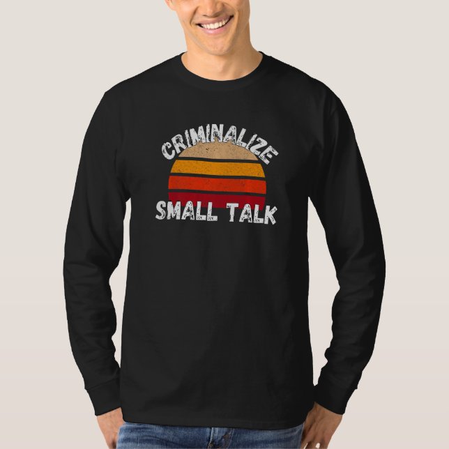 Camiseta Criminalizar pequenos memes de rua de conversa sar (Frente)