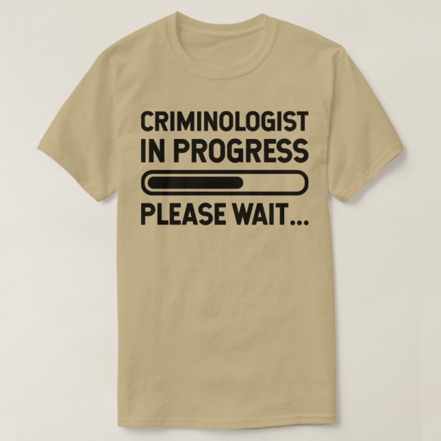Camiseta Criminologista em Andamento, por favor, espere (Frente do Design)