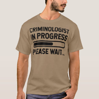 Camiseta Criminologista em Andamento, por favor, espere
