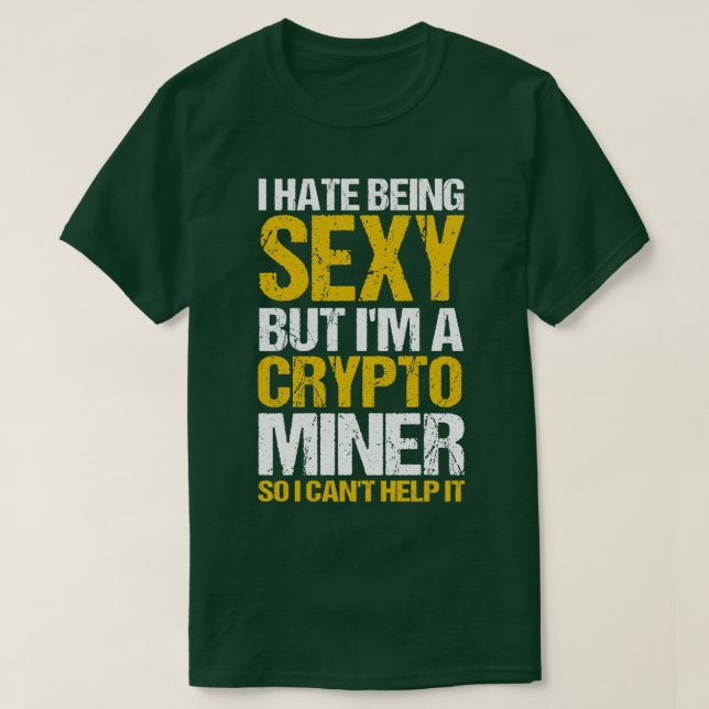 Camiseta Cripto Mineração Odeio Ser Sexy Mas Sou Um Cripto  (Frente do Design)