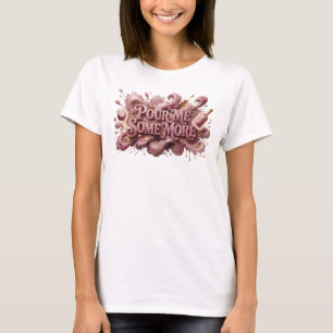 Camiseta Crisp Pink POUR ME SOME MORE Design de Texto