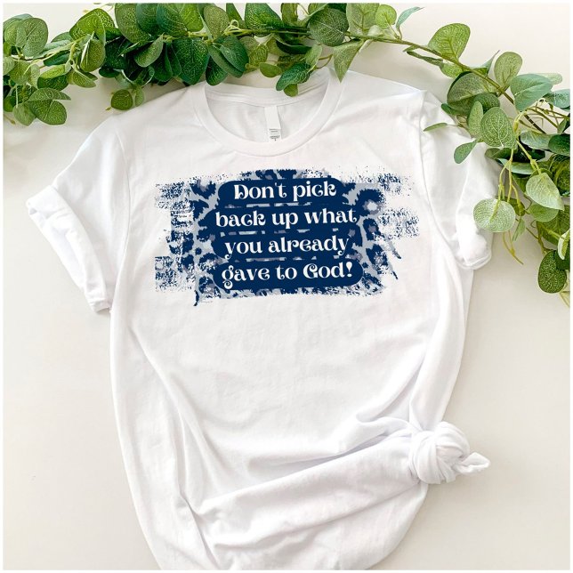 Camiseta Cristão Engraçado Dá A Deus Unisex (Criador carregado)