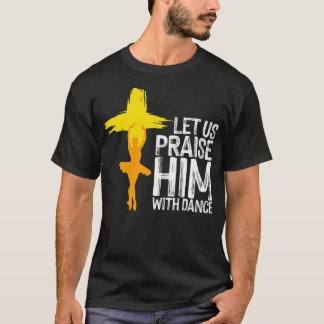 Camiseta Cristão legal para homens mulheres elogiam dança C