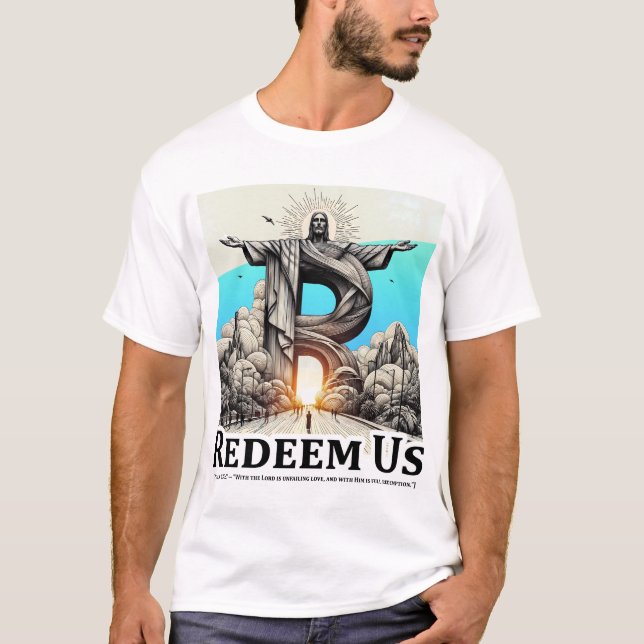 Camiseta Cristo Redentor: Redima-Nos (Salmo 130:7) (Frente)