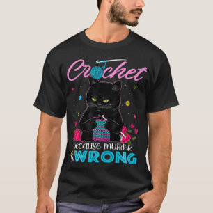 Camiseta Crochet because murder is wrong 