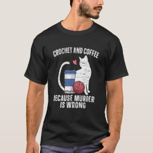 Camiseta Crochet E Café Porque Assassinato É Errado Café de