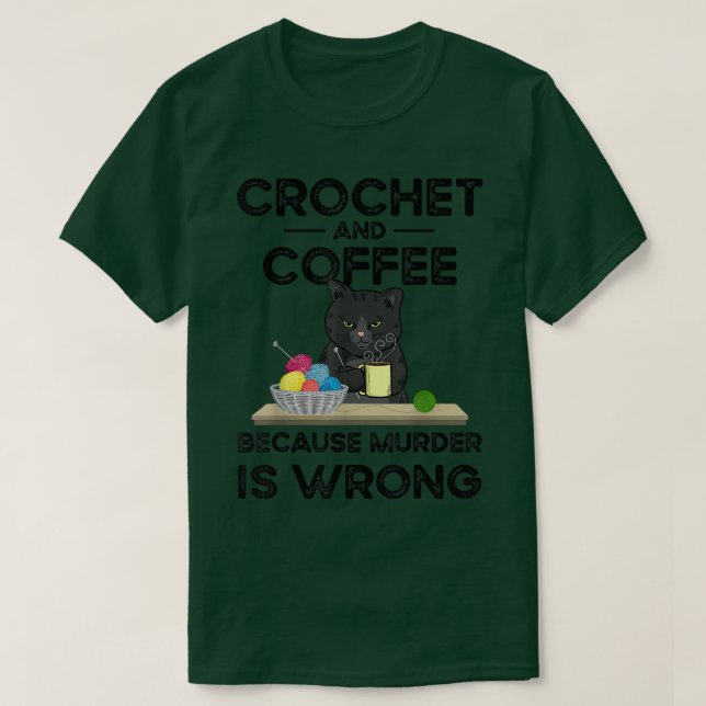 Camiseta Crochet E Café Porque O Assassinato Está Errado (Frente do Design)