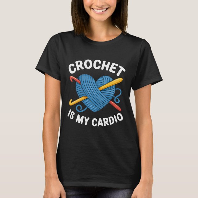 Camiseta Crochet É Meu Cardio Crocheter Yarn Lover (Frente)