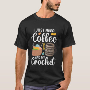 Camiseta Crochet Engraçado Preciso De Café E Meu Crochê