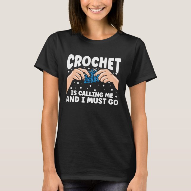 Camiseta Crochet Is Calling Me And I Must Go (Frente)