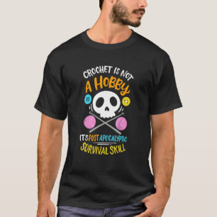 Camiseta Crochet Não É Um Hobby É Sobrevivência Pós Apocalí