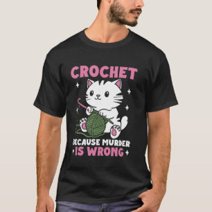 Camiseta Crochet Porque Assassinato é Errado Gato Engraçado
