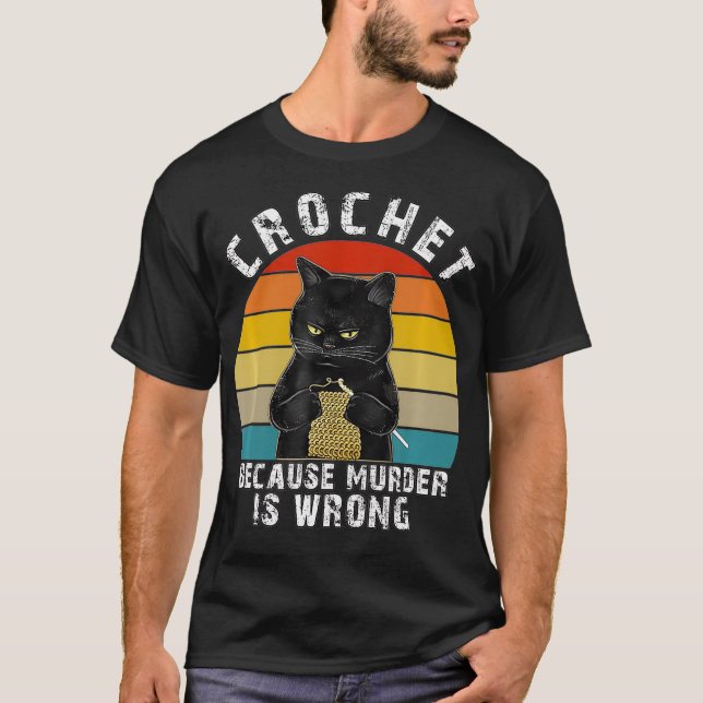 Camiseta Crochet Porque Assassinato é Gato Engraçado Errado (Frente)
