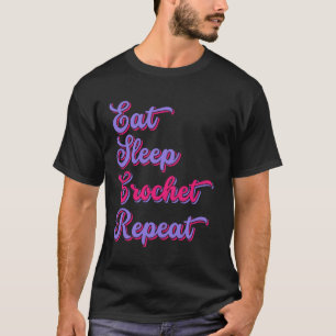 Camiseta Crocheting Engraçado Comer Sleep Crochet Repete pa