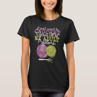 Camiseta Crocheting Yarn Crochet  I Just Want To Crochet