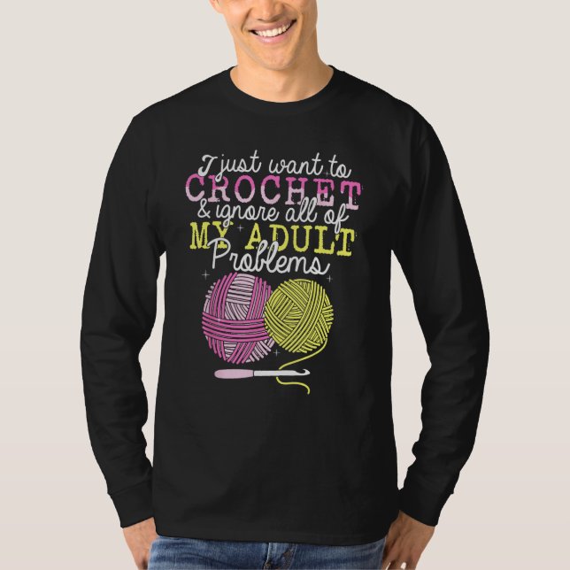 Camiseta Crocheting Yarn Crochet  I Just Want To Crochet (Frente)