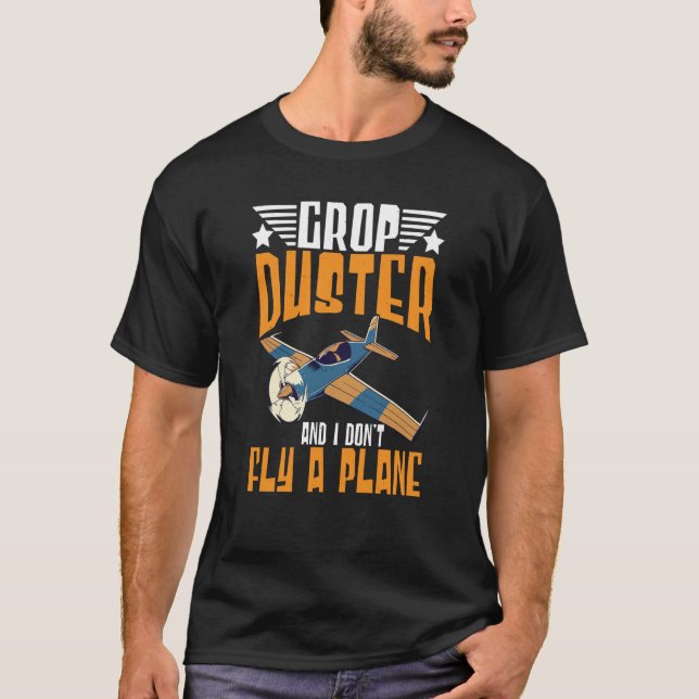 Camiseta Crop Duster And I Dont Fly A Plane Crop Duster  3 (Frente)