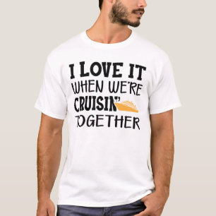 Camiseta Cruise, adoro quando estamos cruzando juntos
