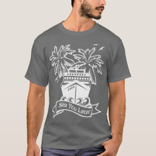 Camiseta Cruise Ship Sea You Posterior Cruising Family Grou