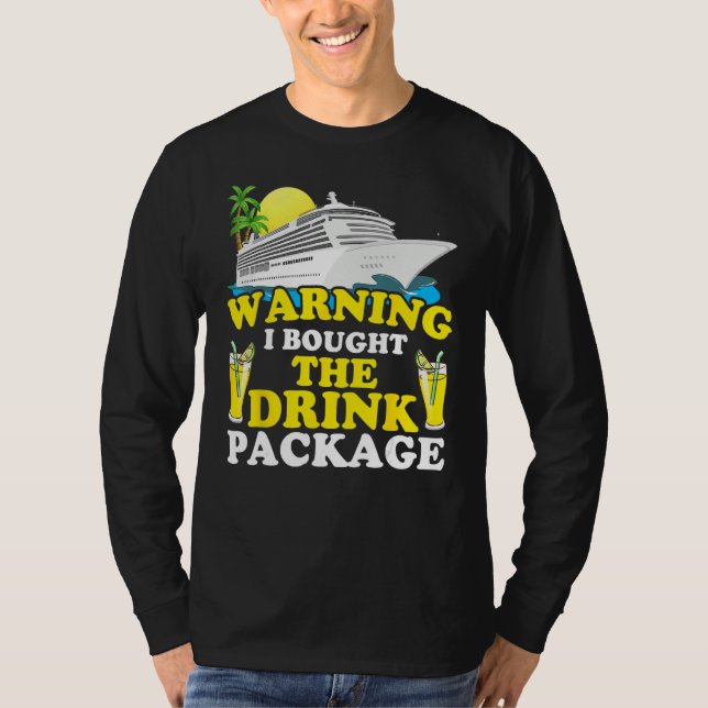 Camiseta Cruise Ship Warning I Bought The Drink Package Fun (Frente)