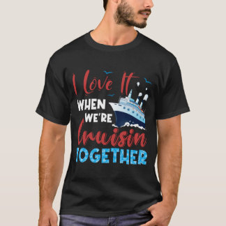 Camiseta Cruise Shirt, I-Love-It-When-We_re-Cruising-Tog