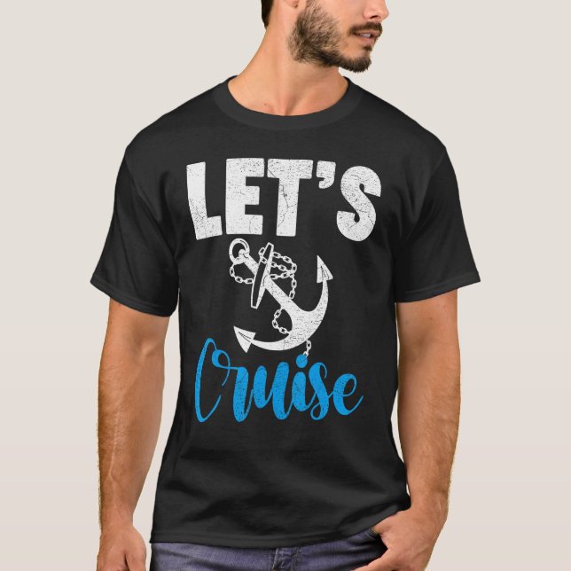 Camiseta Cruise Travel Cruising Vacation Let s Cruise (Frente)