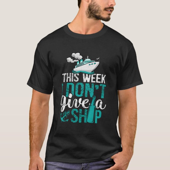 Camiseta Cruising Vacation Cruise Ship This Week I Don'T Gi (Frente)