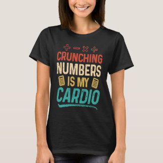 Camiseta Crunching Numbers is my Cardio Accountant