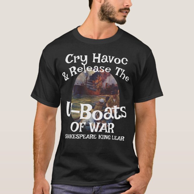 Camiseta Cry Havoc Release U-Boats War Shakespeare  (Frente)
