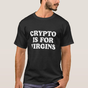 Camiseta Crypto É Para Virgindade Engraçada Cryptoc