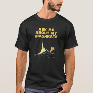 Camiseta Crypto Mining Pergunte-Me Sobre A Mineração De Has