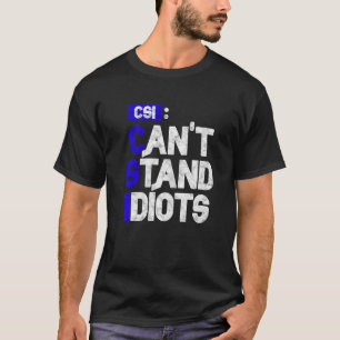 Camiseta CSI não suporta idiotas