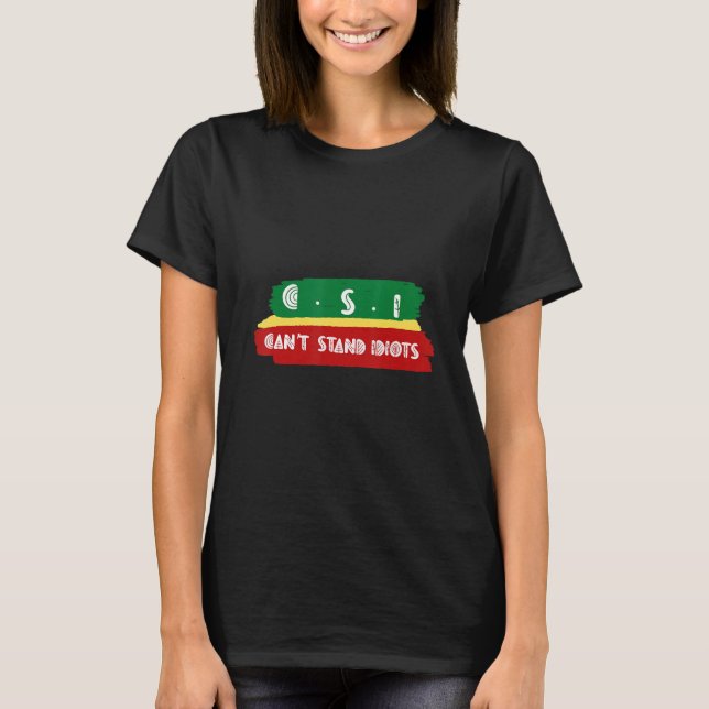 Camiseta Csi não suporta idiotas (Frente)