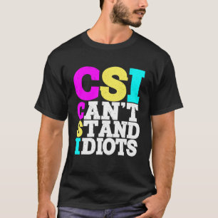 Camiseta Csi Não Suporta Idiotas _