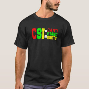 Camiseta CSI não suporta idiotas _