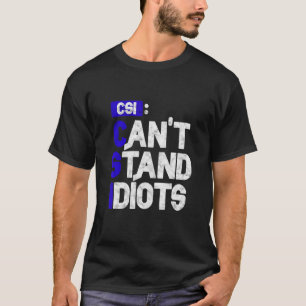 Camiseta Csi não suporta idiotas