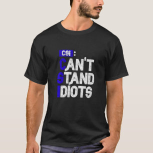 Camiseta CSI não suporta idiotas