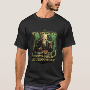 Camiseta Cthulhu Eu leio livros Eu bebo café Eu sei coisas