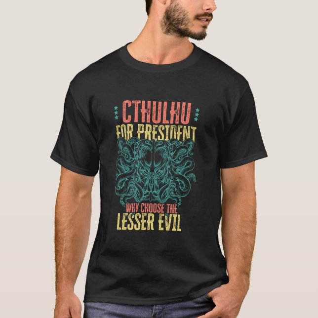 Camiseta Cthulhu Para O Presidente Porque Escolher O Mau Me (Frente)