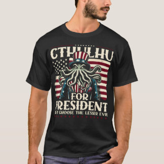 Camiseta Cthulhu Para O Presidente Porque Escolher O Mau Me