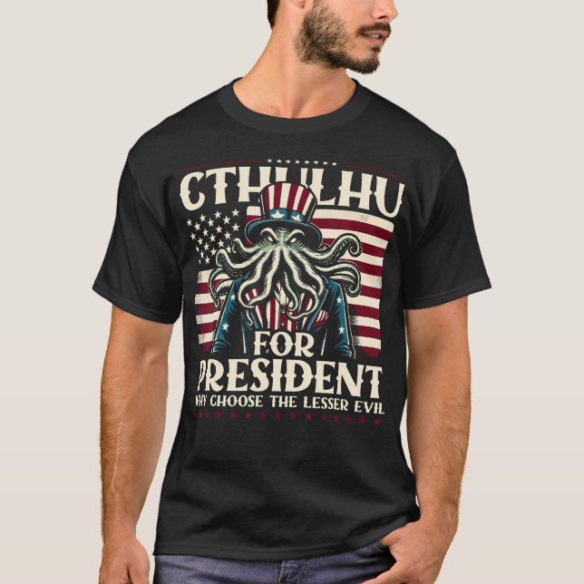 Camiseta Cthulhu Para O Presidente Porque Escolher O Mau Me (Frente)