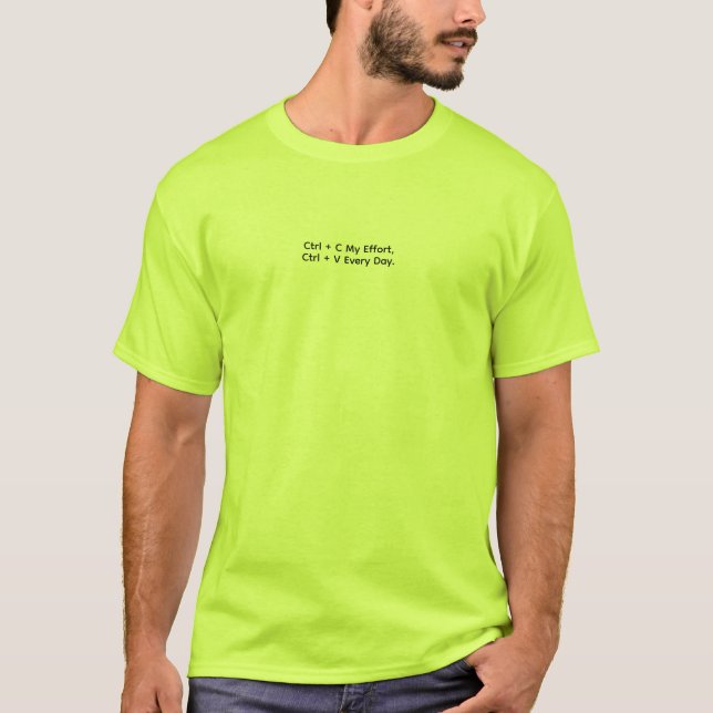 Camiseta Ctrl + C Meu Esforço, Ctrl + V Todos os Dias. (Frente)