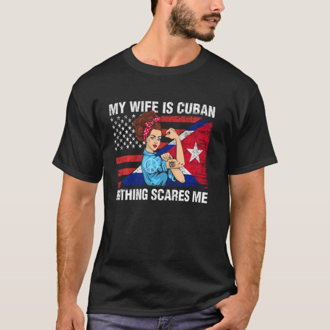 Camiseta Cuba Mostra Minha Esposa É Cubana Nada Me Assusta  (Frente)