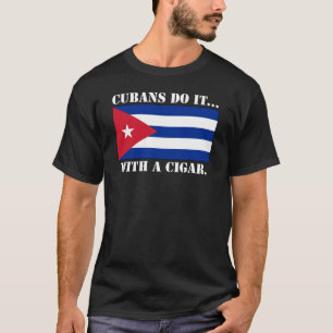 Camiseta Cubanos Fazem... Com Um Cigarro.