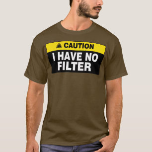 Camiseta Cuidado Adulto Ofensivo Não Tenho Filtro