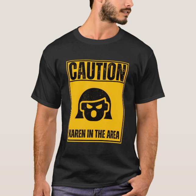 Camiseta Cuidado Com Karen Na Zona Engraçado Humor Anti-Kar (Frente)