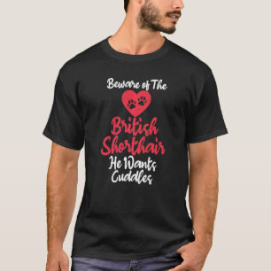 Camiseta Cuidado Com O British Shorthair Ele Quer Carinhos